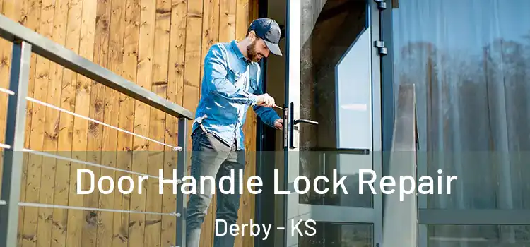 Door Handle Lock Repair Derby - KS