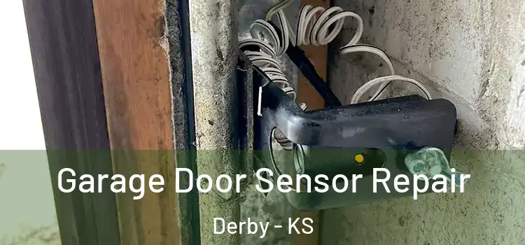 Garage Door Sensor Repair Derby - KS